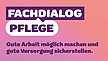 Text "Fachdialog Pflege: Gute Arbeit möglich machen und gute Versorgung sicherstellen." auf koralle-farbenen Grund